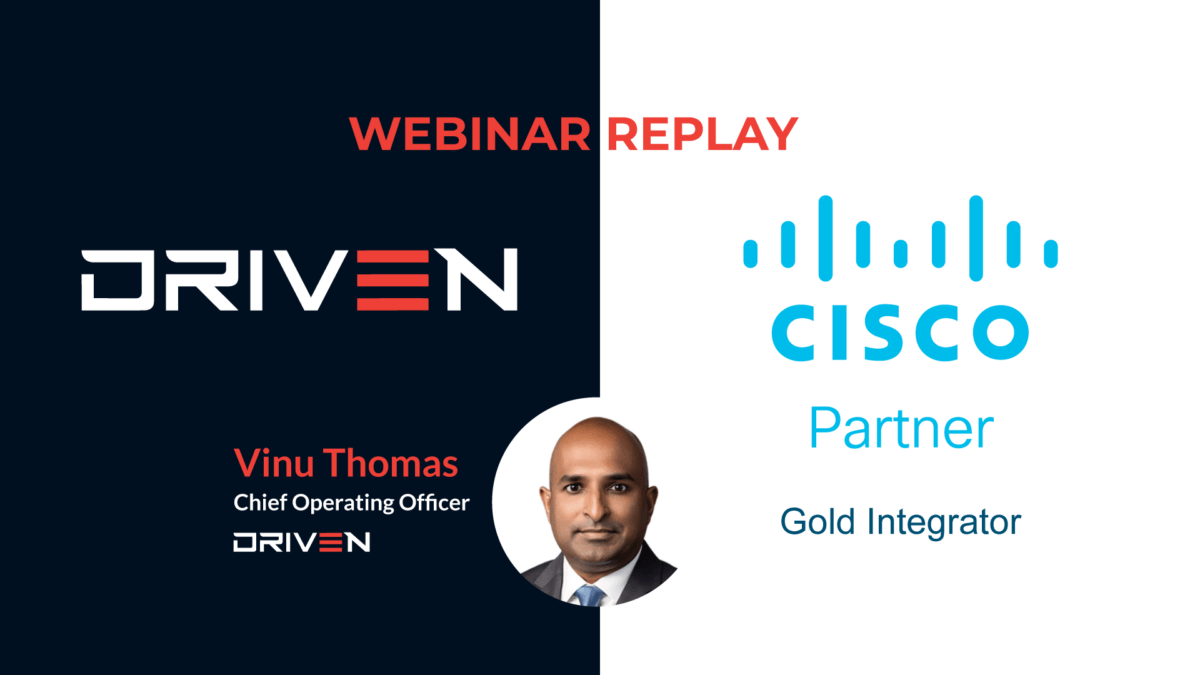 Driven-Technologies-Cisco-Webinar-Replay-Enhancing-Cyber-Defense-with-AI-Powered-SOCs